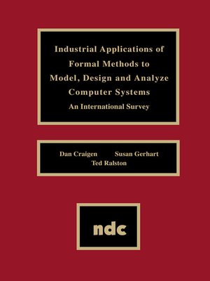 cover image of Industrial Applications of Formal Methods to Model, Design and Analyze Computer Systems